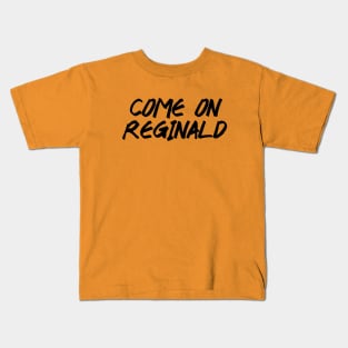 Come on reginald - Julie and the phantoms Kids T-Shirt